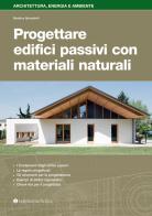 Progettare edifici passivi con materiali naturali di Beatrice Spirandelli edito da Legislazione Tecnica