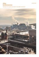 Oltre la dismissione. Strategie di recupero per tessuti e manufatti industriali di Giulia Setti edito da LetteraVentidue
