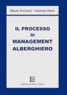 Il processo di management alberghiero di Mauro Di Chicco, Vincenzo Presti edito da Edizioni Giuseppe Laterza