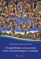 A hospitalidade como parusia: entre a fenomenologia e a teologia di Ramiro Délio Borges de Meneses edito da If Press