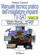 Il manuale tecnico pratico dell'installatore impianti Tv-SAT vol.3 di Franco Corucci edito da Sandit Libri