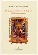 Dizionario dei librai di Napoli nel Rinascimento di Gianni Macchiavelli edito da D'Auria M.