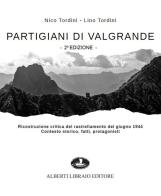 Partigiani di Valgrande. Ricostruzione critica del rastrellamento del giugno 1944. Contesto storico, fatti, protagonisti di Nico Tordini, Lino Tordini edito da Alberti