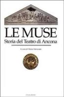 Le Muse. Storia del teatro di Ancona edito da Il Lavoro Editoriale