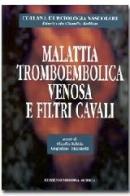 Malattia tromboembolica venosa e filtri cavali di Claudio Rabbia, Guglielmo Emanuelli edito da Minerva Medica