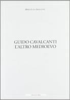 Guido Cavalcanti. L'altro medioevo di M. Luisa Ardizzone edito da Cadmo