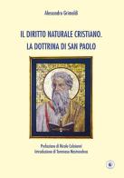 Il diritto naturale cristiano. La dottrina di San Paolo di Alessandro Grimaldi edito da Wip Edizioni
