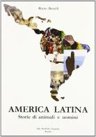 America latina. Storia di animali e uomini di Bruno Bonelli edito da Saturnia