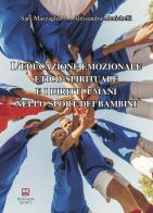 L' educazione emozionale etico-spirituale e i diritti umani nello sport dei bambini di Sara Mazzaglia, Alessandra Menichelli edito da Morphema Editrice