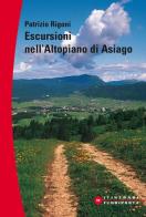 Escursioni sull'altopiano di Asiago di Patrizio Rigoni edito da Cierre Edizioni