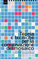 Teoria e tecniche per la conservazione del mosaico di Cesare Fiori, Mariangela Vandini edito da Il Prato