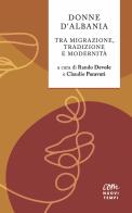 Donne D'Albania. Tra migrazione, tradizione e modernità edito da Com Nuovi Tempi