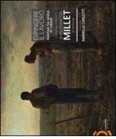 Dipingere il lavoro. Un'antologia di dipinti di Jean-François Millet. Ediz. italiana e inglese edito da Concreo