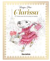 Clarissa. La topolina più stilosa di Parigi. Ediz. a colori di Megan Hess edito da Mondadori Electa