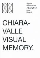 Chiaravalle visual memory. Quaderni Imagonirmia. Res/2017. Ediz. italiana e inglese di Luca Berardi edito da Viaindustriae