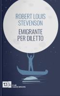 Emigrante per diletto di Robert Louis Stevenson edito da 13Lab (Milano)