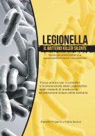 Legionella il batterio killer silente. Guida per amministratori e responsabili d'impianti condominiali di Daniele Frigerio, Fabio Bosco edito da Autopubblicato