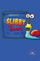 The adventures of Slibby the Snail. The stolen food di Ivan Kules edito da Europa Edizioni