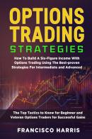 Options trading strategies di Francisco Harris edito da Youcanprint