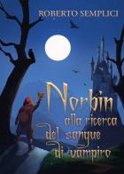 Norbin alla ricerca del sangue di vampiro di Roberto Semplici edito da Youcanprint