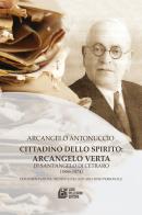 Cittadino dello spirito: Arcangelo Verta di Sant'Angelo di Cetraro (1886-1974) di Arcangelo Antonuccio edito da Pellegrini
