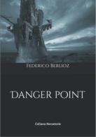 Danger point di Federico Berlioz edito da Balzano Editore - Librerie Il giardino della cultura