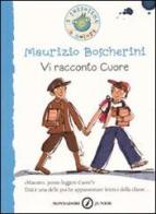 Vi racconto «Cuore» di Maurizio Boscherini edito da Mondadori