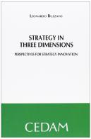 Stratey in three dimensions. Prospectives for strategy innovation di Leonardo Buzzavo edito da CEDAM