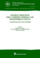 General principles for a common criminal law framework in the EU. A guide for legal practitioners edito da Giuffrè
