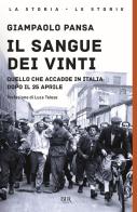 Il sangue dei vinti. Quello che accadde in Italia dopo il 25 Aprile di Giampaolo Pansa edito da Rizzoli