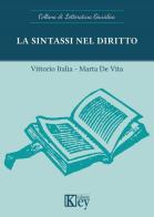 La sintassi nel diritto di Vittorio Italia, Marta De Vita edito da Key Editore