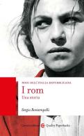 I rom. Una storia. Nodi dell'Italia repubblicana di Sergio Bontempelli edito da Carocci