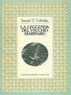 La leggenda del vecchio marinaro di Samuel Taylor Coleridge edito da Longanesi