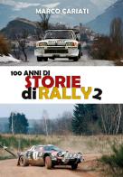 100 anni di storie di rally 2 di Marco Cariati edito da Youcanprint