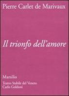 Il trionfo dell'amore di Pierre de Marivaux edito da Marsilio