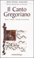 Il canto gregoriano. Storia - Liturgia - Tecniche di esecuzione. Con CD Audio di Daniel D. Saulnier edito da Piemme