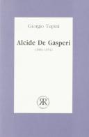 Alcide De Gasperi (1881-1954). Un popolare mitteleuropeo di Giorgio Tupini edito da Quattroventi