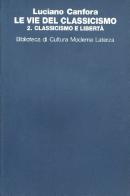Le vie del classicismo vol.2 di Luciano Canfora edito da Laterza