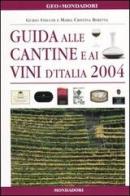 Guida alle cantine e ai vini d'Italia 2004 di Guido Stecchi, M. Cristina Beretta edito da Mondadori