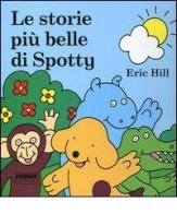 Le storie più belle di Spotty di Eric Hill edito da Fabbri