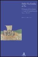 Dalla via Emilia al Po. Il disegno del territorio e i segni del popolamento (secc. VIII-XV) di Rossella Rinaldi edito da CLUEB