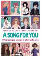 A song for you. 50 canzoni per vincere le sfide della vita di Alberto Pellai, Barbara Tamborini edito da De Agostini