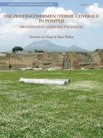 Die Zentralthermen (Terme Centrali) in Pompeji. Archäologie eines Bauprojektes di Nathalie De Haan, Kurt Wallat edito da Quasar