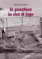 La panchina in riva al lago di Ferdinando Serioli edito da Susil Edizioni