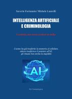Intelligenza artificiale e criminologia di Saverio Fortunato, Michele Laurelli edito da Libritalia.net