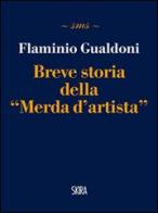 Breve storia della «Merda d'artista» di Flaminio Gualdoni edito da Skira