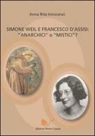 Simone Weil e Francesco d'Assisi. Anarchici o mistici? di A. Rita Innocenzi edito da Nuova Cultura
