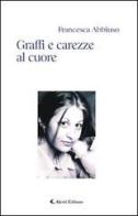 Graffi e carezze al cuore di Francesca Abbiuso edito da Aletti