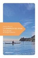 La leggerezza del kayak. Piccola filosofia del navigare silenzioso di Emilio Rigatti edito da Ediciclo