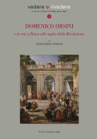 Domenico Orsini e le arti a Roma alle soglie della rivoluzione di Alessandro Agresti edito da De Luca Editori d'Arte